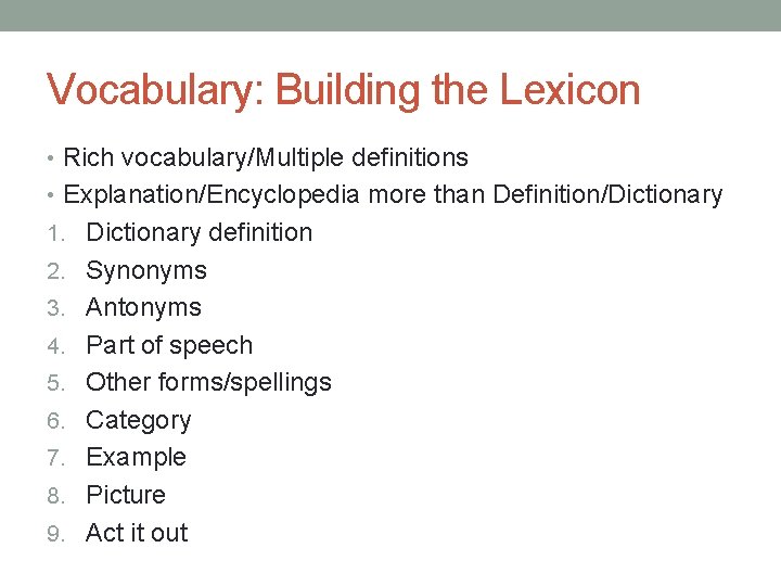 Vocabulary: Building the Lexicon • Rich vocabulary/Multiple definitions • Explanation/Encyclopedia more than Definition/Dictionary 1. Vocabulary: Building the Lexicon • Rich vocabulary/Multiple definitions • Explanation/Encyclopedia more than Definition/Dictionary 1.