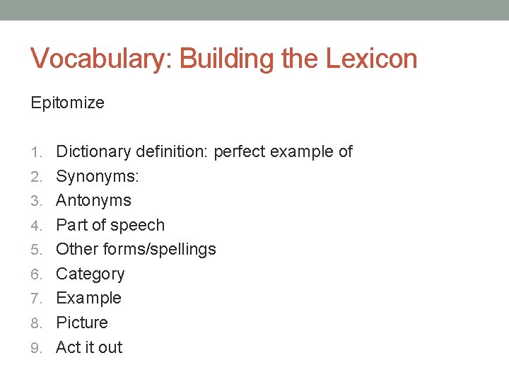 Vocabulary: Building the Lexicon Epitomize 1. Dictionary definition: perfect example of 2. Synonyms: 3. Vocabulary: Building the Lexicon Epitomize 1. Dictionary definition: perfect example of 2. Synonyms: 3.