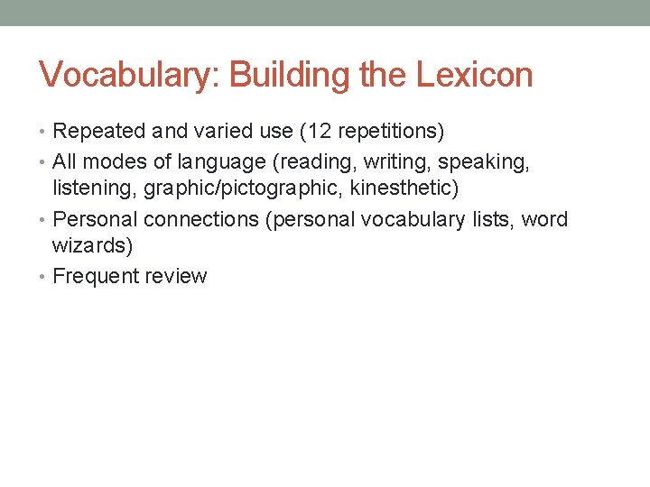 Vocabulary: Building the Lexicon • Repeated and varied use (12 repetitions) • All modes Vocabulary: Building the Lexicon • Repeated and varied use (12 repetitions) • All modes