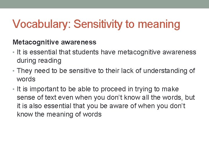 Vocabulary: Sensitivity to meaning Metacognitive awareness • It is essential that students have metacognitive Vocabulary: Sensitivity to meaning Metacognitive awareness • It is essential that students have metacognitive