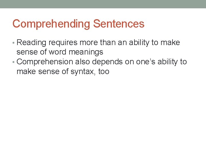 Comprehending Sentences • Reading requires more than an ability to make sense of word Comprehending Sentences • Reading requires more than an ability to make sense of word