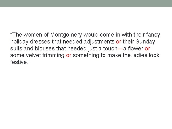 “The women of Montgomery would come in with their fancy holiday dresses that needed “The women of Montgomery would come in with their fancy holiday dresses that needed