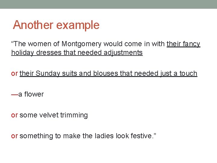 Another example “The women of Montgomery would come in with their fancy holiday dresses Another example “The women of Montgomery would come in with their fancy holiday dresses