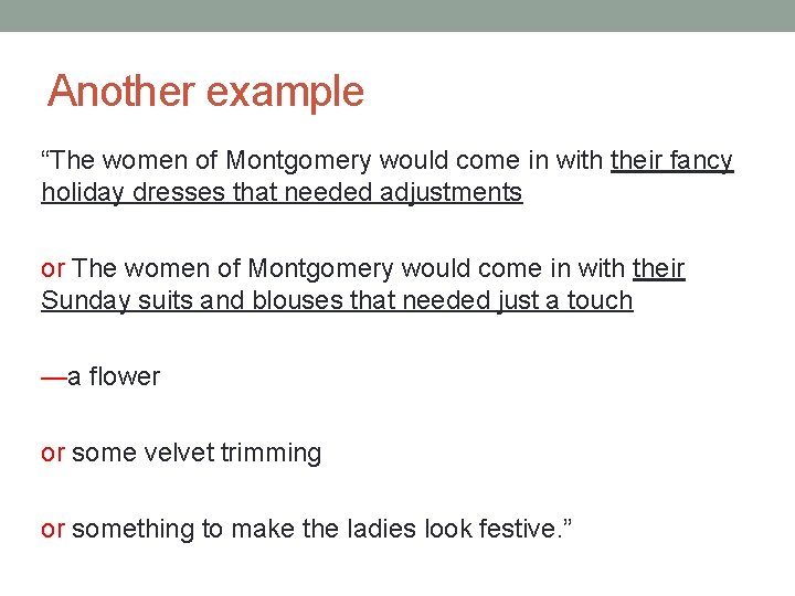 Another example “The women of Montgomery would come in with their fancy holiday dresses Another example “The women of Montgomery would come in with their fancy holiday dresses
