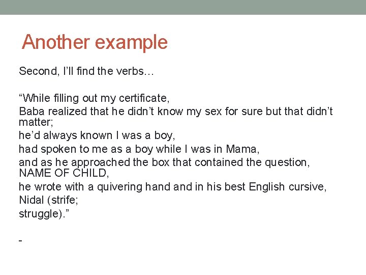 Another example Second, I’ll find the verbs… “While filling out my certificate, Baba realized Another example Second, I’ll find the verbs… “While filling out my certificate, Baba realized