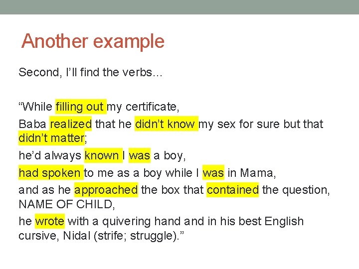 Another example Second, I’ll find the verbs… “While filling out my certificate, Baba realized Another example Second, I’ll find the verbs… “While filling out my certificate, Baba realized