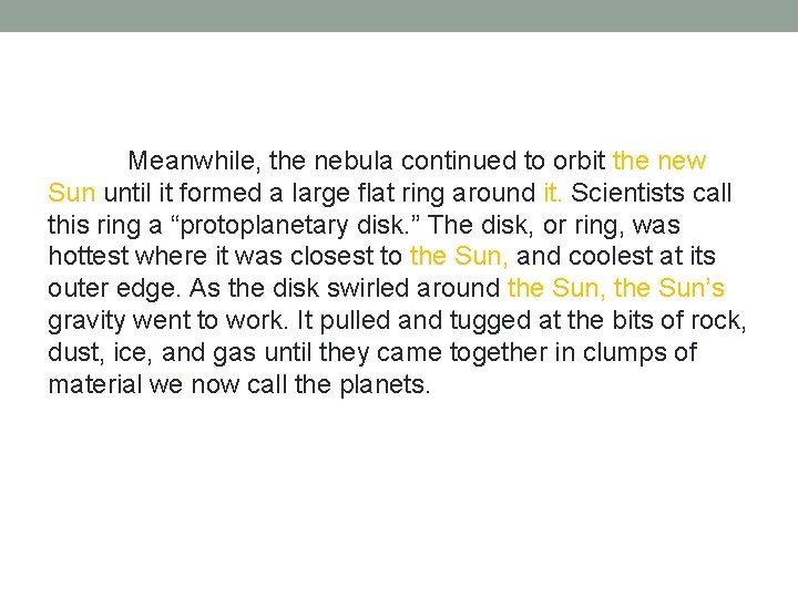 Meanwhile, the nebula continued to orbit the new Sun until it formed a large Meanwhile, the nebula continued to orbit the new Sun until it formed a large