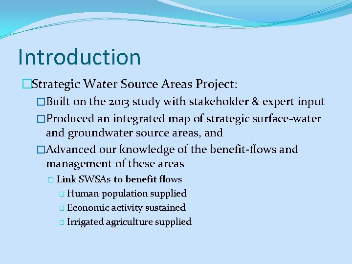 Introduction �Strategic Water Source Areas Project: �Built on the 2013 study with stakeholder &