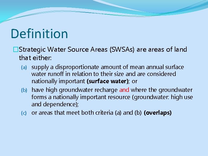 Definition �Strategic Water Source Areas (SWSAs) areas of land that either: (a) supply a