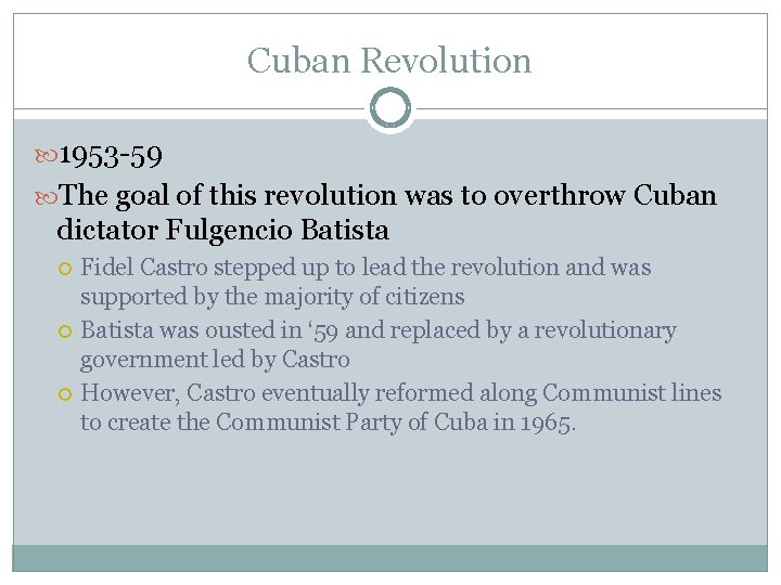 Cuban Revolution 1953 -59 The goal of this revolution was to overthrow Cuban dictator