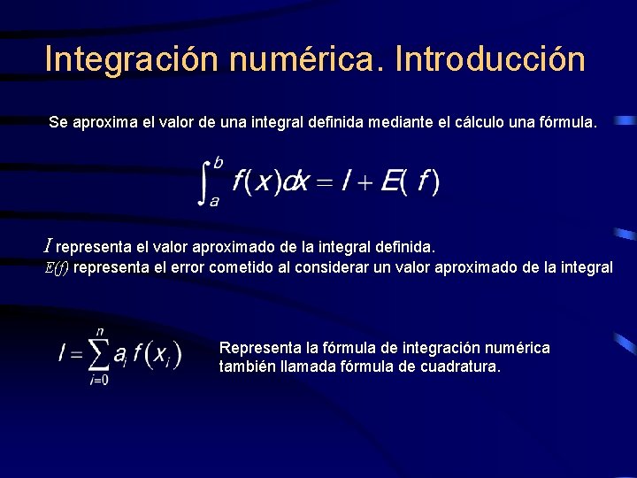 Integración numérica. Introducción Se aproxima el valor de una integral definida mediante el cálculo