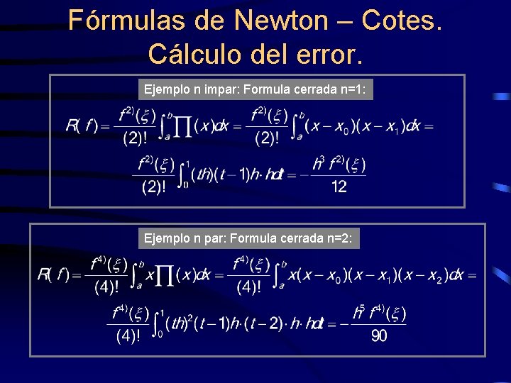 Fórmulas de Newton – Cotes. Cálculo del error. Ejemplo n impar: Formula cerrada n=1: