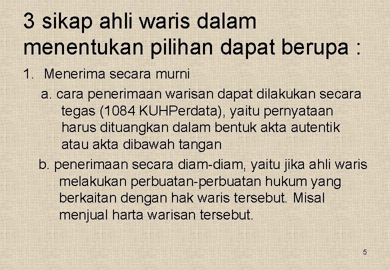 3 sikap ahli waris dalam menentukan pilihan dapat berupa : 1. Menerima secara murni