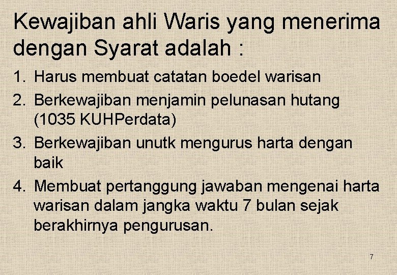 Kewajiban ahli Waris yang menerima dengan Syarat adalah : 1. Harus membuat catatan boedel