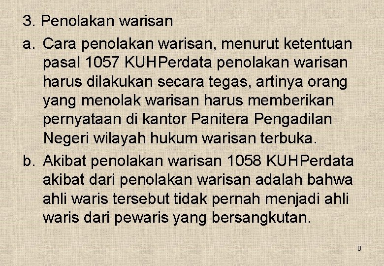 3. Penolakan warisan a. Cara penolakan warisan, menurut ketentuan pasal 1057 KUHPerdata penolakan warisan