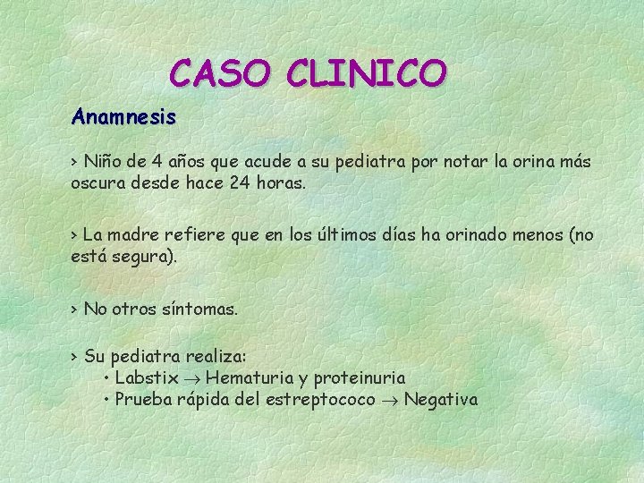 CASO CLINICO Anamnesis › Niño de 4 años que acude a su pediatra por