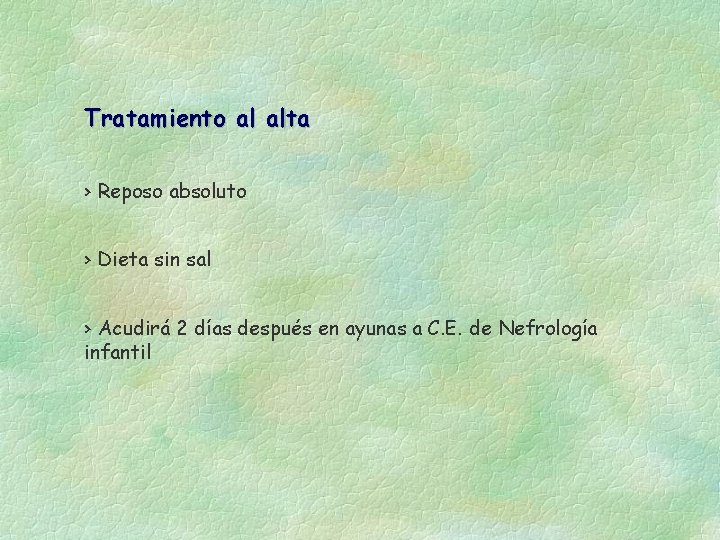 Tratamiento al alta › Reposo absoluto › Dieta sin sal › Acudirá 2 días Tratamiento al alta › Reposo absoluto › Dieta sin sal › Acudirá 2 días