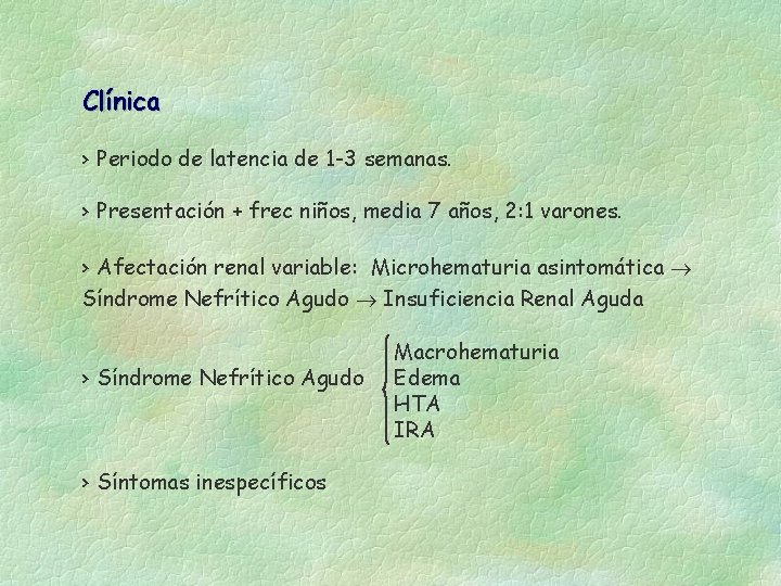 Clínica › Periodo de latencia de 1 -3 semanas. › Presentación + frec niños,