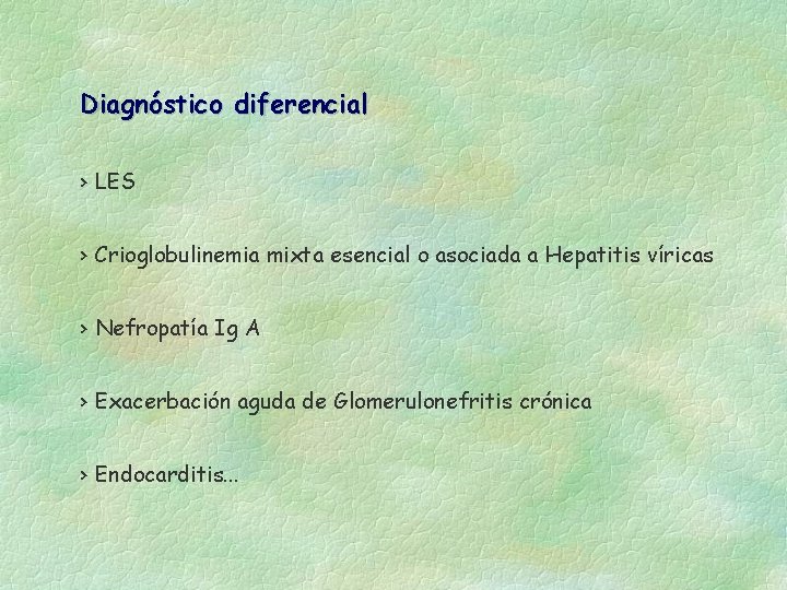 Diagnóstico diferencial › LES › Crioglobulinemia mixta esencial o asociada a Hepatitis víricas ›