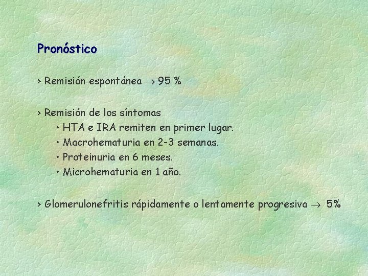 Pronóstico › Remisión espontánea 95 % › Remisión de los síntomas • HTA e