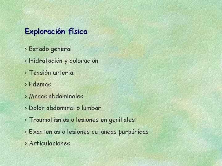 Exploración física › Estado general › Hidratación y coloración › Tensión arterial › Edemas