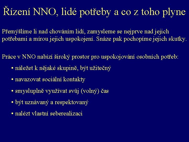 Řízení NNO, lidé potřeby a co z toho plyne Přemýšlíme li nad chováním lidí,