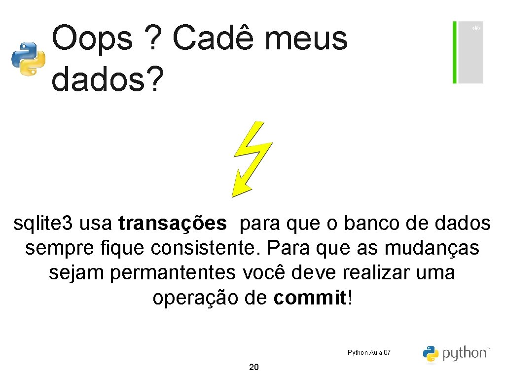 Oops ? Cadê meus dados? sqlite 3 usa transações para que o banco de