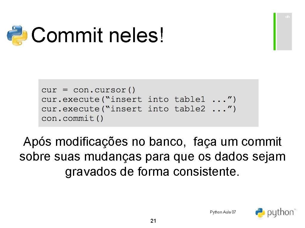 Commit neles! Após modificações no banco, faça um commit sobre suas mudanças para que