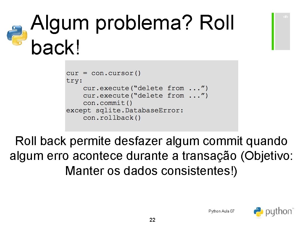 Algum problema? Roll back! Roll back permite desfazer algum commit quando algum erro acontece