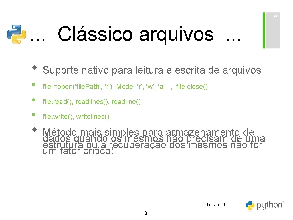 . . . Clássico arquivos. . . • Suporte nativo para leitura e escrita