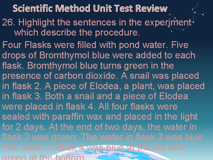 Scientific Method Unit Test Review 26. Highlight the sentences in the experiment which describe