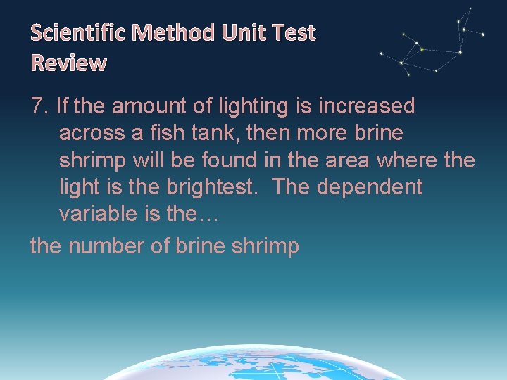 Scientific Method Unit Test Review 7. If the amount of lighting is increased across