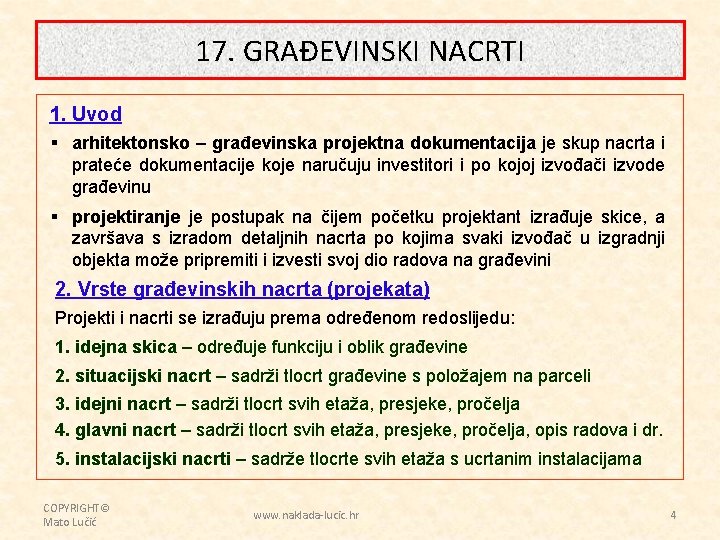 17. GRAĐEVINSKI NACRTI 1. Uvod § arhitektonsko – građevinska projektna dokumentacija je skup nacrta