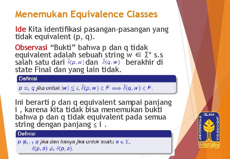 Menemukan Equivalence Classes Ide Kita identiﬁkasi pasangan-pasangan yang tidak equivalent (p, q). Observasi “Bukti”
