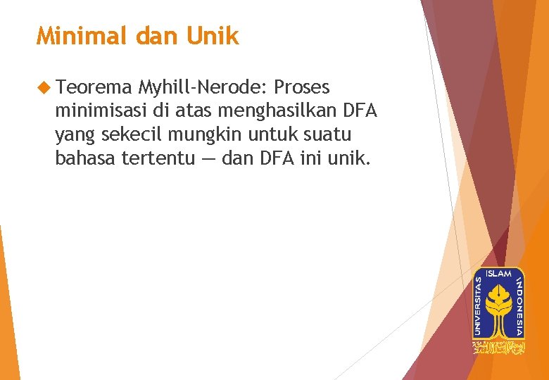 Minimal dan Unik Teorema Myhill-Nerode: Proses minimisasi di atas menghasilkan DFA yang sekecil mungkin