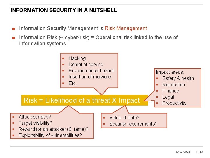 INFORMATION SECURITY IN A NUTSHELL ■ Information Security Management is Risk Management ■ Information