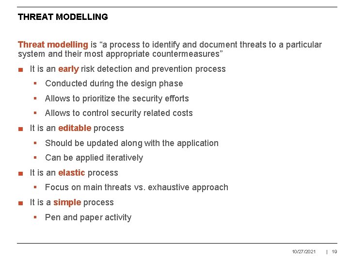 THREAT MODELLING Threat modelling is “a process to identify and document threats to a