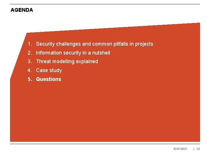 AGENDA 1. Security challenges and common pitfalls in projects 2. Information security in a