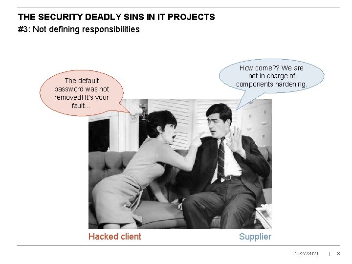 THE SECURITY DEADLY SINS IN IT PROJECTS #3: Not defining responsibilities The default password