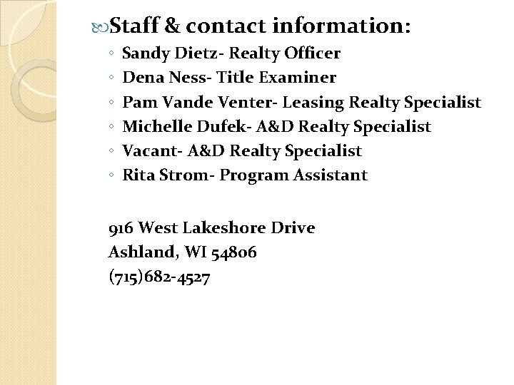  Staff & contact information: ◦ ◦ ◦ Sandy Dietz- Realty Officer Dena Ness-