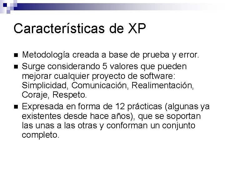 Características de XP Metodología creada a base de prueba y error. Surge considerando 5