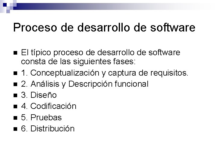 Proceso de desarrollo de software El típico proceso de desarrollo de software consta de