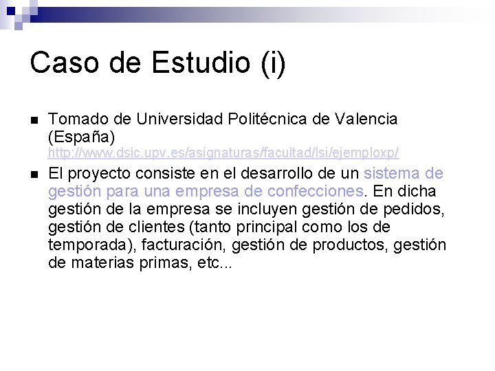 Caso de Estudio (i) Tomado de Universidad Politécnica de Valencia (España) http: //www. dsic.