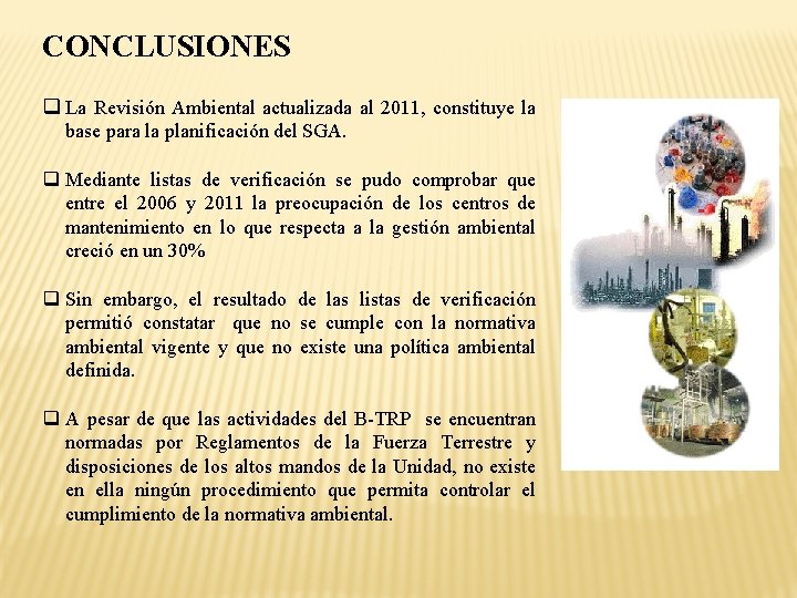 CONCLUSIONES q La Revisión Ambiental actualizada al 2011, constituye la base para la planificación