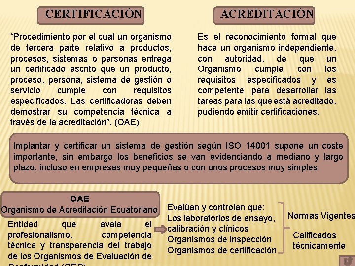 ACREDITACIÓN CERTIFICACIÓN “Procedimiento por el cual un organismo de tercera parte relativo a productos,