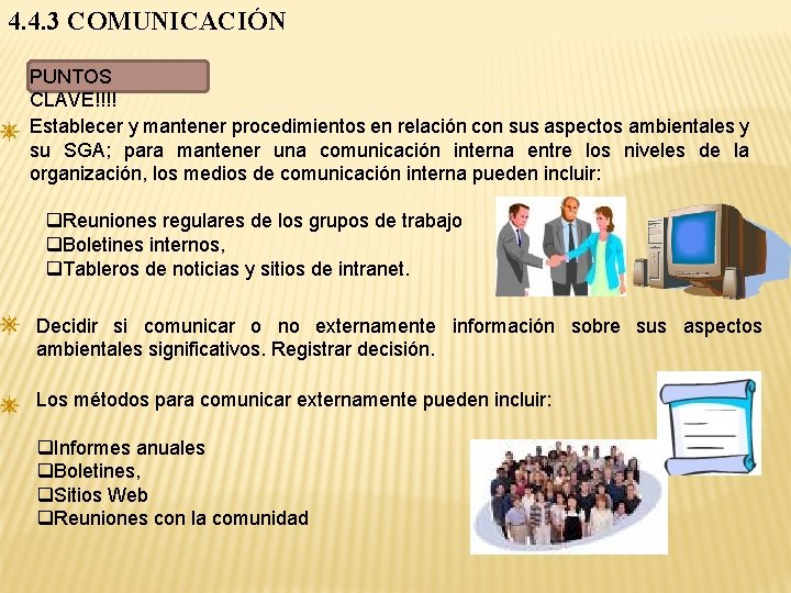 4. 4. 3 COMUNICACIÓN PUNTOS CLAVE!!!! Establecer y mantener procedimientos en relación con sus