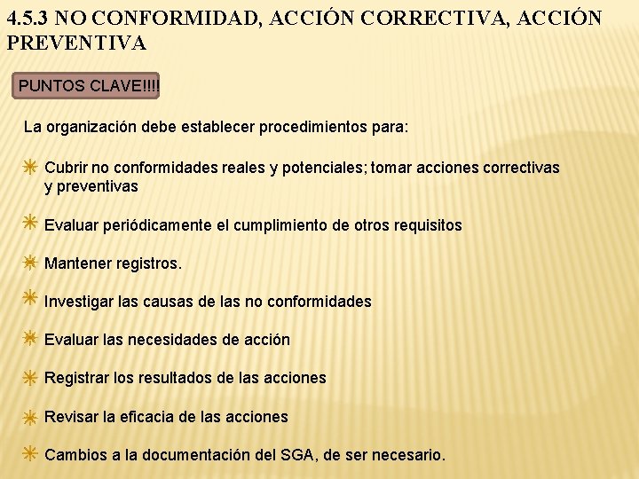 4. 5. 3 NO CONFORMIDAD, ACCIÓN CORRECTIVA, ACCIÓN PREVENTIVA PUNTOS CLAVE!!!! La organización debe