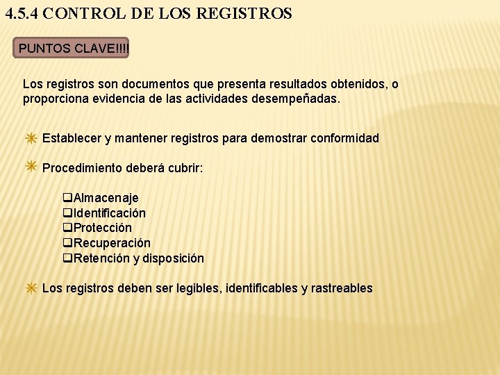 4. 5. 4 CONTROL DE LOS REGISTROS PUNTOS CLAVE!!!! Los registros son documentos que