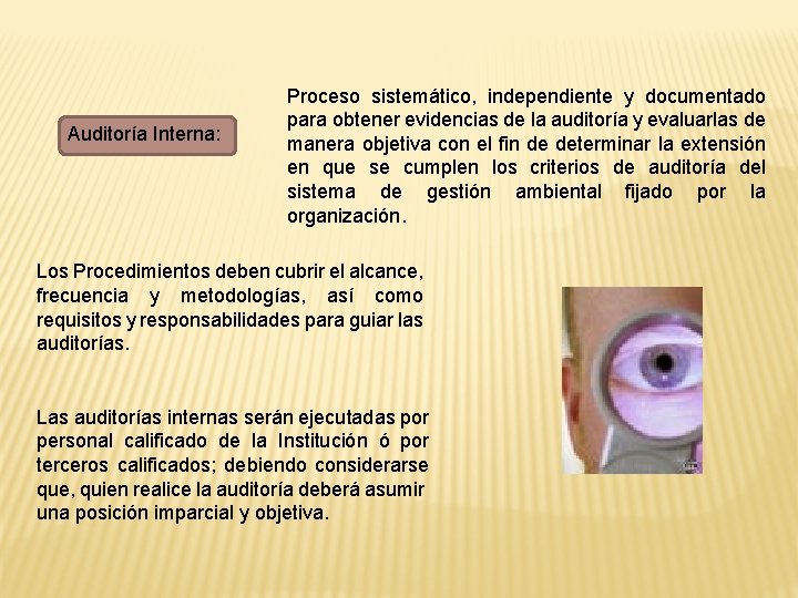 Auditoría Interna: Proceso sistemático, independiente y documentado para obtener evidencias de la auditoría y