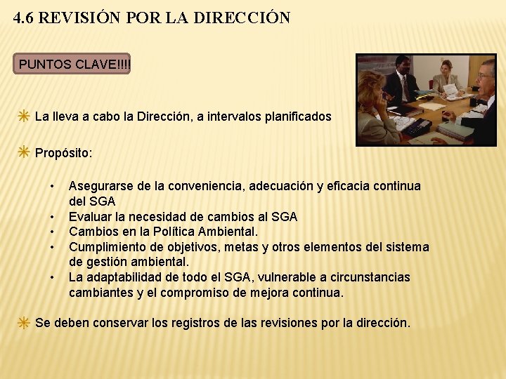 4. 6 REVISIÓN POR LA DIRECCIÓN PUNTOS CLAVE!!!! La lleva a cabo la Dirección,